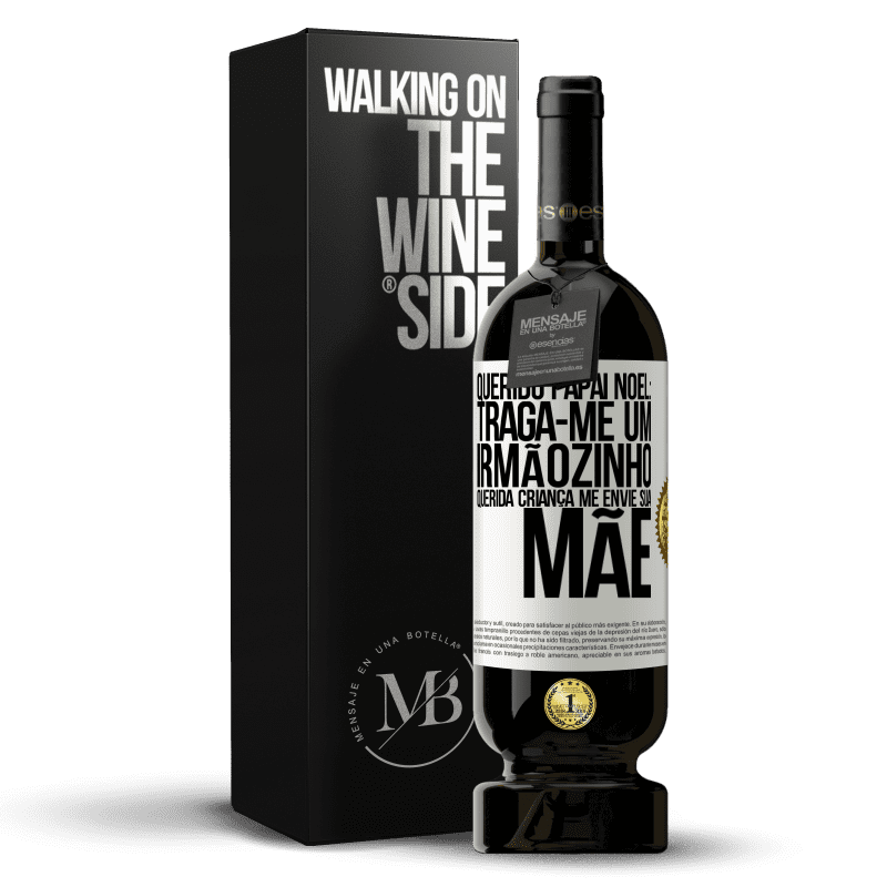 49,95 € Envio grátis | Vinho tinto Edição Premium MBS® Reserva Querido Papai Noel: Traga-me um irmãozinho. Querida criança, me envie sua mãe Etiqueta Branca. Etiqueta personalizável Reserva 12 Meses Colheita 2015 Tempranillo