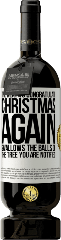 «Следующий, чтобы поздравить меня снова Рождество глотает шары елки. Вы уведомлены!» Premium Edition MBS® Бронировать