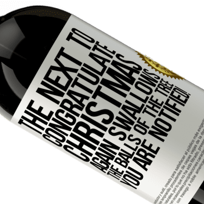 Unique & Personal Expressions. «The next to congratulate Christmas again swallows the balls of the tree. You are notified!» Premium Edition MBS® Reserve