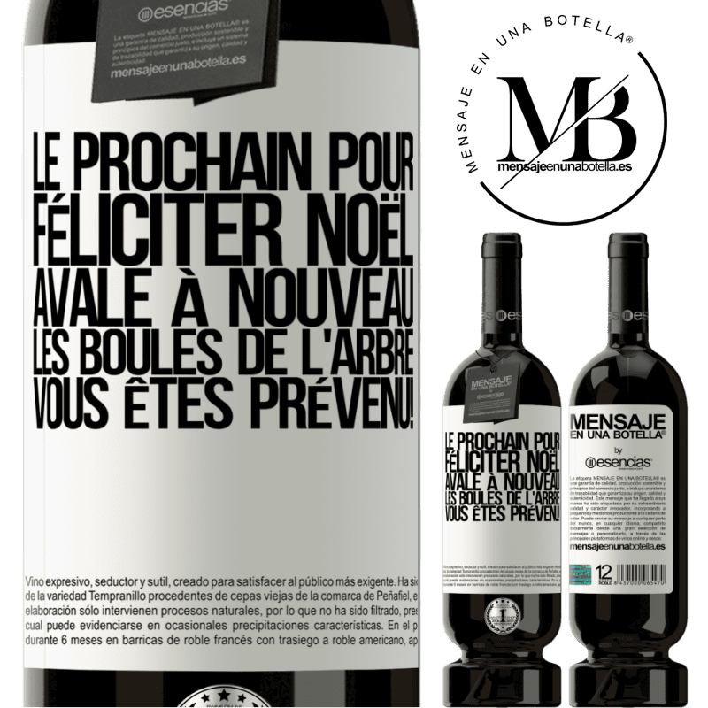 «Le prochain qui me félicitera Noël, bouffera les décorations de l'arbre. Vous êtes prévenus!» Édition Premium MBS® Réserve