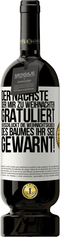 «Der nächste, der mir zu Weihnachten gratuliert, verschluckt die Weihnachtskugeln des Baumes. Ihr seid gewarnt!» Premium Ausgabe MBS® Reserve