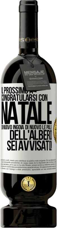 «Il prossimo a congratularsi con Natale di nuovo ingoia di nuovo le palle dell'albero. Sei avvisato!» Edizione Premium MBS® Riserva