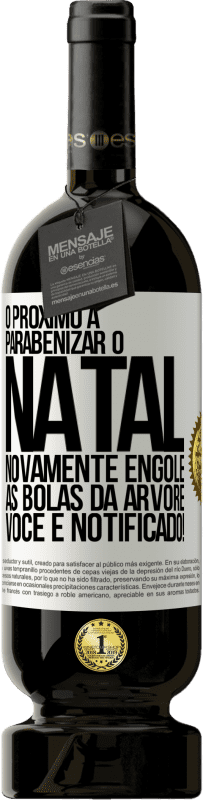 Envio grátis | Vinho tinto Edição Premium MBS® Reserva O próximo a parabenizar o Natal novamente engole as bolas da árvore. Você é notificado! Etiqueta Branca. Etiqueta personalizável Reserva 12 Meses Colheita 2016 Tempranillo