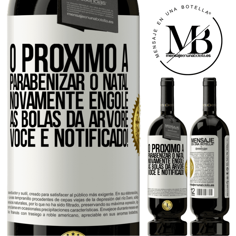 49,95 € Envio grátis | Vinho tinto Edição Premium MBS® Reserva O próximo a parabenizar o Natal novamente engole as bolas da árvore. Você é notificado! Etiqueta Branca. Etiqueta personalizável Reserva 12 Meses Colheita 2015 Tempranillo