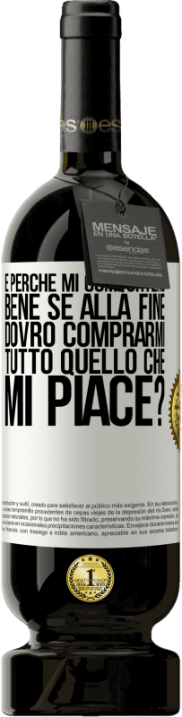 49,95 € Spedizione Gratuita | Vino rosso Edizione Premium MBS® Riserva e perché mi comporterò bene se alla fine dovrò comprarmi tutto quello che mi piace? Etichetta Bianca. Etichetta personalizzabile Riserva 12 Mesi Raccogliere 2016 Tempranillo
