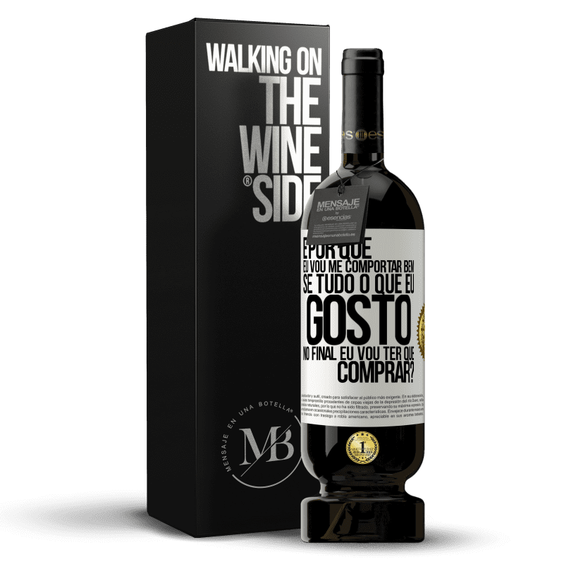 49,95 € Envio grátis | Vinho tinto Edição Premium MBS® Reserva e por que eu vou me comportar bem se tudo o que eu gosto no final eu vou ter que comprar? Etiqueta Branca. Etiqueta personalizável Reserva 12 Meses Colheita 2015 Tempranillo