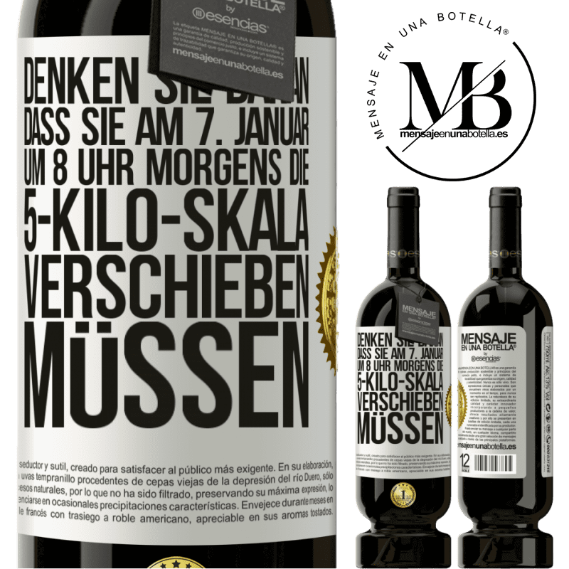 49,95 € Kostenloser Versand | Rotwein Premium Ausgabe MBS® Reserve Denkt daran, am 1. Januar um 8 Uhr morgens muss die Waage 5 Kilo zurückgedreht werden Weißes Etikett. Anpassbares Etikett Reserve 12 Monate Ernte 2014 Tempranillo