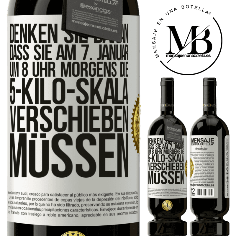 49,95 € Kostenloser Versand | Rotwein Premium Ausgabe MBS® Reserve Denkt daran, am 1. Januar um 8 Uhr morgens muss die Waage 5 Kilo zurückgedreht werden Weißes Etikett. Anpassbares Etikett Reserve 12 Monate Ernte 2016 Tempranillo