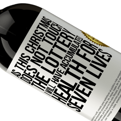 Unique & Personal Expressions. «As this Christmas does not touch the lottery, I will have accumulated health for seven lives» Premium Edition MBS® Reserve