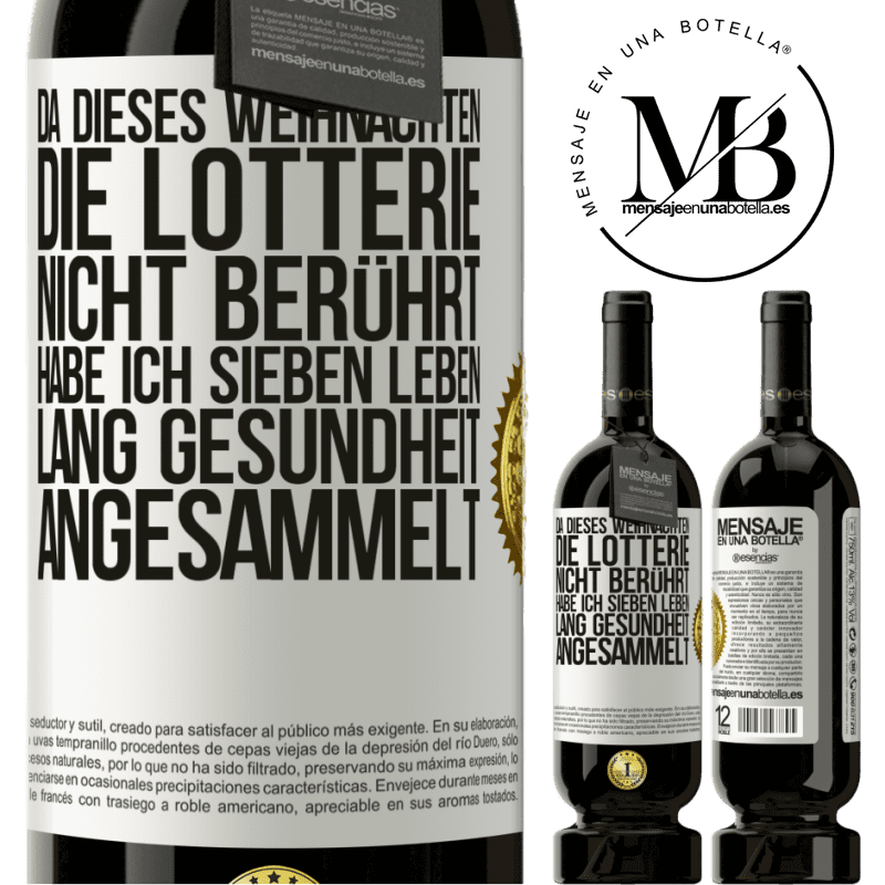 49,95 € Kostenloser Versand | Rotwein Premium Ausgabe MBS® Reserve Wenn ich dieses Weihnachten nicht im Lotto gewinne, habe ich Gesundheit für sieben Leben angesammelt Weißes Etikett. Anpassbares Etikett Reserve 12 Monate Ernte 2015 Tempranillo