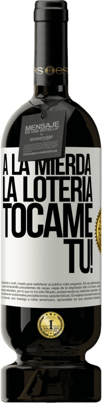 49,95 € | Vino Tinto Edición Premium MBS® Reserva A la mierda la lotería! Tócame Tú! Etiqueta Blanca. Etiqueta personalizable Reserva 12 Meses Cosecha 2015 Tempranillo