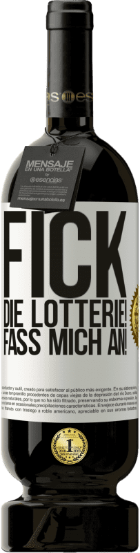 49,95 € Kostenloser Versand | Rotwein Premium Ausgabe MBS® Reserve Fick die Lotterie! Fass mich an! Weißes Etikett. Anpassbares Etikett Reserve 12 Monate Ernte 2016 Tempranillo