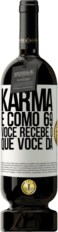 49,95 € Envio grátis | Vinho tinto Edição Premium MBS® Reserva Karma é como 69, você recebe o que você dá Etiqueta Branca. Etiqueta personalizável Reserva 12 Meses Colheita 2016 Tempranillo