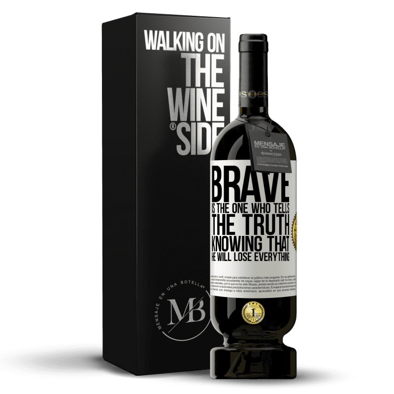 49,95 € Free Shipping | Red Wine Premium Edition MBS® Reserve Brave is the one who tells the truth knowing that he will lose everything White Label. Customizable label Reserve 12 Months Harvest 2014 Tempranillo