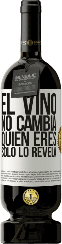 49,95 € | Vino Tinto Edición Premium MBS® Reserva El Vino no cambia quien eres. Sólo lo revela Etiqueta Blanca. Etiqueta personalizable Reserva 12 Meses Cosecha 2014 Tempranillo