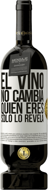 «El Vino no cambia quien eres. Sólo lo revela» Edición Premium MBS® Reserva