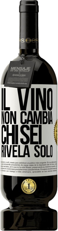 49,95 € Spedizione Gratuita | Vino rosso Edizione Premium MBS® Riserva Il vino non cambia chi sei. Rivela solo Etichetta Bianca. Etichetta personalizzabile Riserva 12 Mesi Raccogliere 2016 Tempranillo