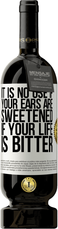 49,95 € Бесплатная доставка | Красное вино Premium Edition MBS® Бронировать Бесполезно, если ваши уши подслащены, если ваша жизнь горька Белая этикетка. Настраиваемая этикетка Бронировать 12 Месяцы Урожай 2016 Tempranillo