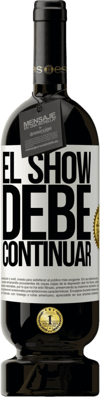 «El show debe continuar» Edición Premium MBS® Reserva