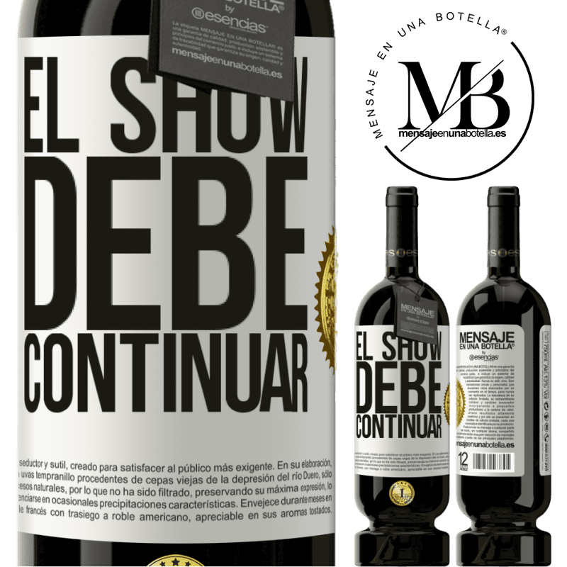 49,95 € Envío gratis | Vino Tinto Edición Premium MBS® Reserva El show debe continuar Etiqueta Blanca. Etiqueta personalizable Reserva 12 Meses Cosecha 2016 Tempranillo