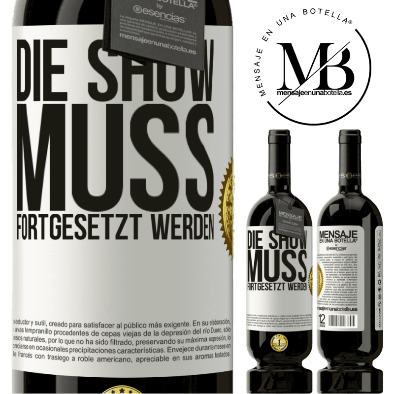 49,95 € Kostenloser Versand | Rotwein Premium Ausgabe MBS® Reserve Die Show muss weitergehen Weißes Etikett. Anpassbares Etikett Reserve 12 Monate Ernte 2015 Tempranillo