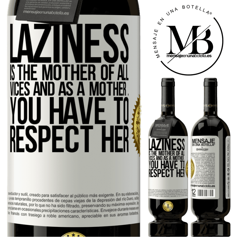 29,95 € Free Shipping | Red Wine Premium Edition MBS® Reserva Laziness is the mother of all vices and as a mother ... you have to respect her White Label. Customizable label Reserva 12 Months Harvest 2014 Tempranillo