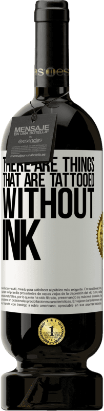 49,95 € Free Shipping | Red Wine Premium Edition MBS® Reserve There are things that are tattooed without ink White Label. Customizable label Reserve 12 Months Harvest 2016 Tempranillo