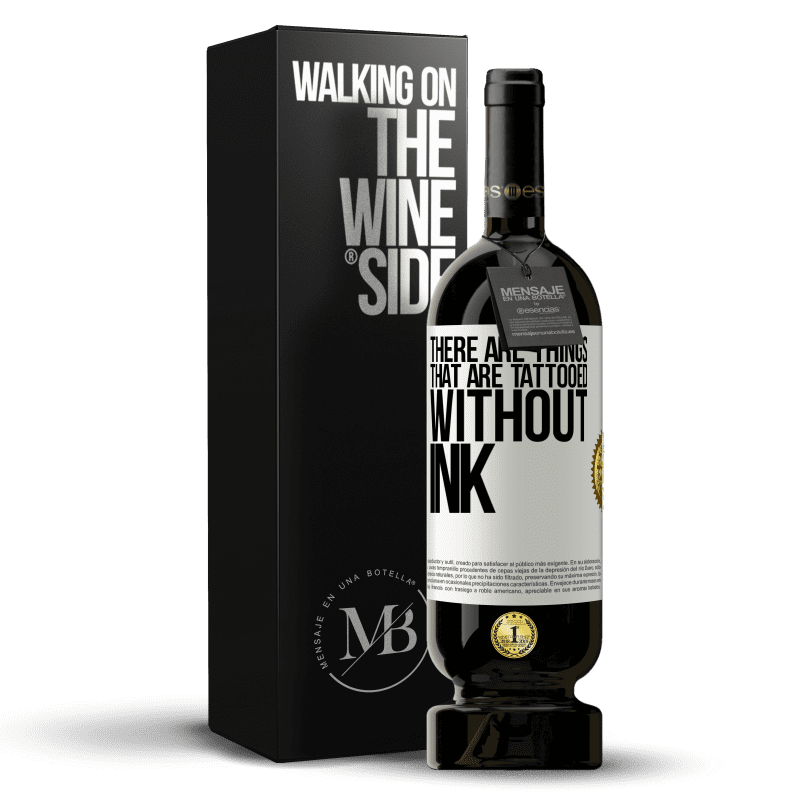 49,95 € Free Shipping | Red Wine Premium Edition MBS® Reserve There are things that are tattooed without ink White Label. Customizable label Reserve 12 Months Harvest 2014 Tempranillo
