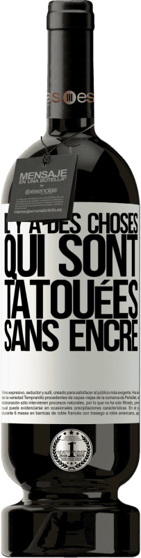 49,95 € Envoi gratuit | Vin rouge Édition Premium MBS® Réserve Il y a des choses qui sont tatouées sans encre Étiquette Blanche. Étiquette personnalisable Réserve 12 Mois Récolte 2016 Tempranillo