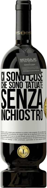 «Ci sono cose che sono tatuate senza inchiostro» Edizione Premium MBS® Riserva