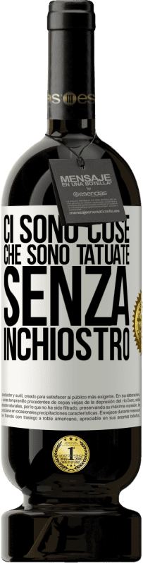 49,95 € Spedizione Gratuita | Vino rosso Edizione Premium MBS® Riserva Ci sono cose che sono tatuate senza inchiostro Etichetta Bianca. Etichetta personalizzabile Riserva 12 Mesi Raccogliere 2016 Tempranillo