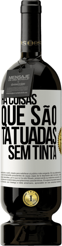 49,95 € Envio grátis | Vinho tinto Edição Premium MBS® Reserva Há coisas que são tatuadas sem tinta Etiqueta Branca. Etiqueta personalizável Reserva 12 Meses Colheita 2016 Tempranillo