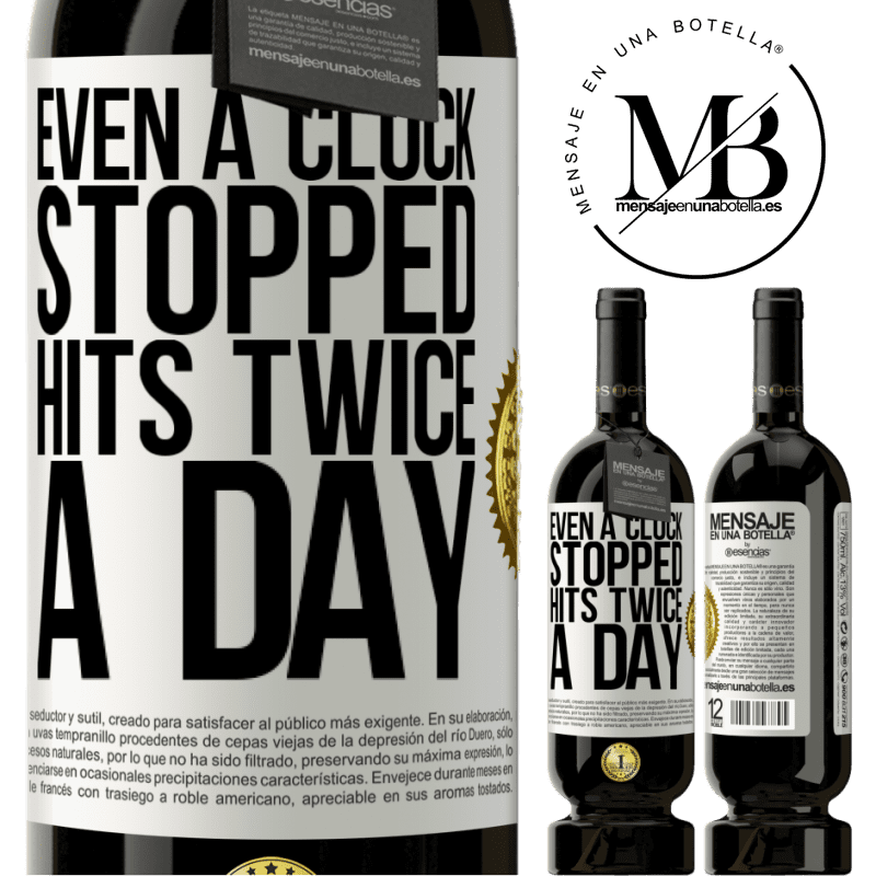 49,95 € Free Shipping | Red Wine Premium Edition MBS® Reserve Even a clock stopped hits twice a day White Label. Customizable label Reserve 12 Months Harvest 2015 Tempranillo