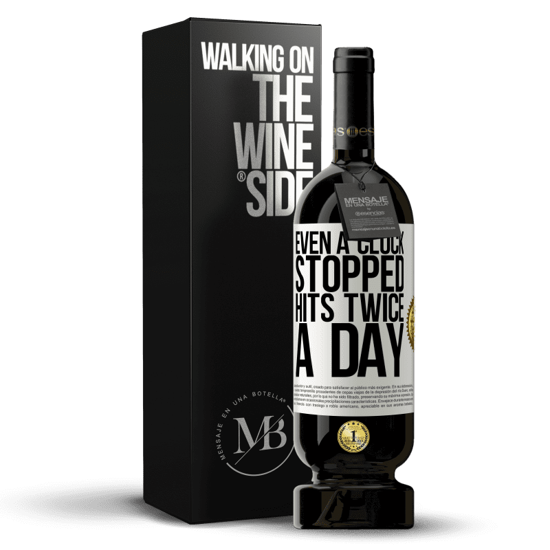 49,95 € Free Shipping | Red Wine Premium Edition MBS® Reserve Even a clock stopped hits twice a day White Label. Customizable label Reserve 12 Months Harvest 2015 Tempranillo