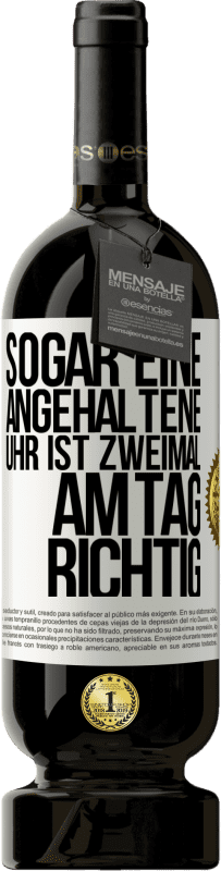 49,95 € Kostenloser Versand | Rotwein Premium Ausgabe MBS® Reserve Sogar eine angehaltene Uhr ist zweimal am Tag richtig Weißes Etikett. Anpassbares Etikett Reserve 12 Monate Ernte 2016 Tempranillo