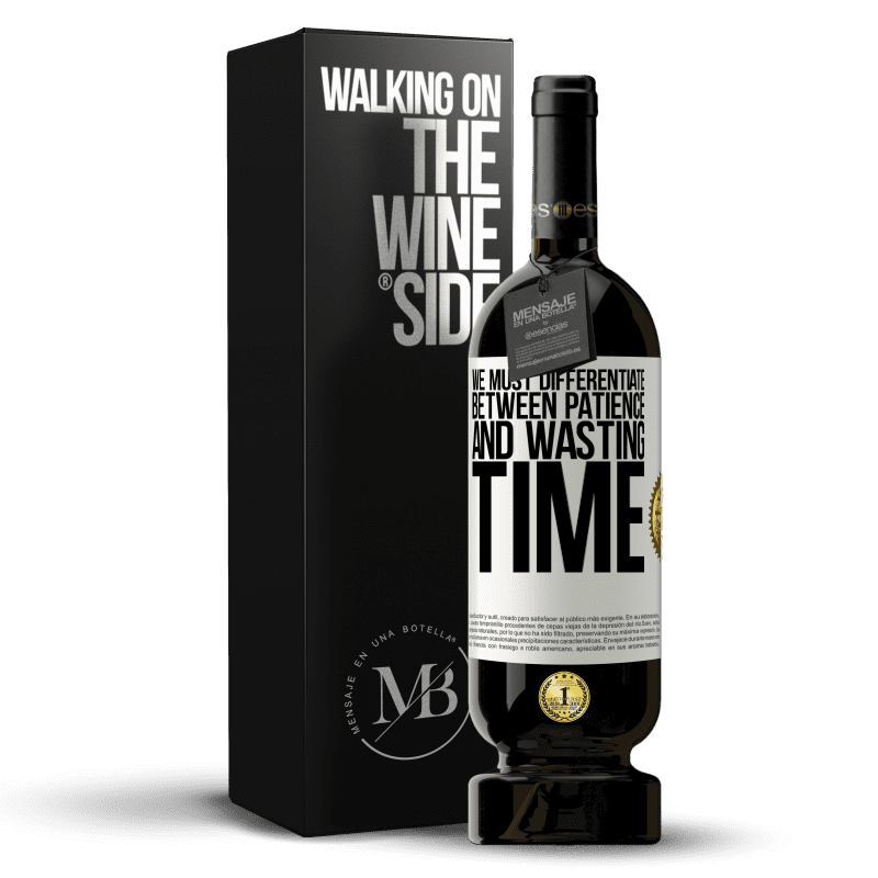 49,95 € Free Shipping | Red Wine Premium Edition MBS® Reserve We must differentiate between patience and wasting time White Label. Customizable label Reserve 12 Months Harvest 2014 Tempranillo