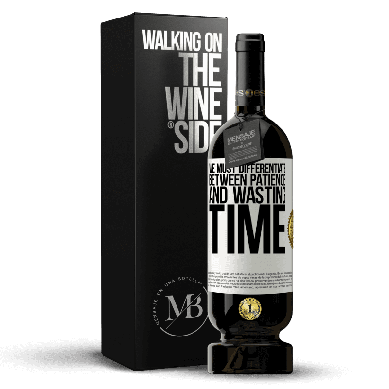 49,95 € Free Shipping | Red Wine Premium Edition MBS® Reserve We must differentiate between patience and wasting time White Label. Customizable label Reserve 12 Months Harvest 2015 Tempranillo