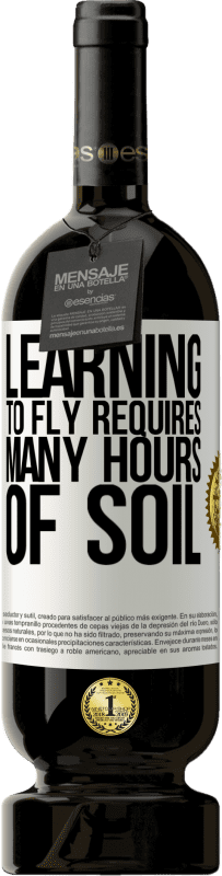 «Learning to fly requires many hours of soil» Premium Edition MBS® Reserve