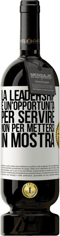 Spedizione Gratuita | Vino rosso Edizione Premium MBS® Riserva La leadership è un'opportunità per servire, non per mettersi in mostra Etichetta Bianca. Etichetta personalizzabile Riserva 12 Mesi Raccogliere 2014 Tempranillo