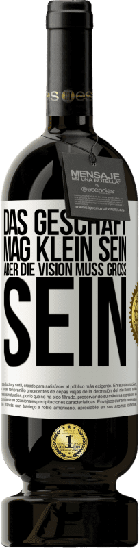 49,95 € | Rotwein Premium Ausgabe MBS® Reserve Das Geschäft mag klein sein, aber die Vision muss groß sein Weißes Etikett. Anpassbares Etikett Reserve 12 Monate Ernte 2016 Tempranillo