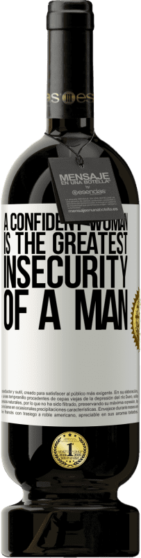 «A confident woman is the greatest insecurity of a man» Premium Edition MBS® Reserve