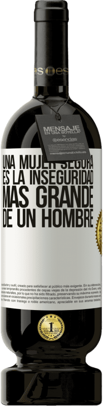 «Una mujer segura es la inseguridad más grande de un hombre» Edición Premium MBS® Reserva