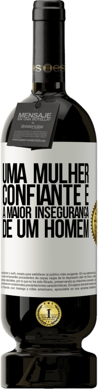«Uma mulher confiante é a maior insegurança de um homem» Edição Premium MBS® Reserva