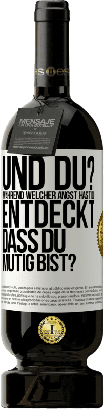 49,95 € Kostenloser Versand | Rotwein Premium Ausgabe MBS® Reserve Und du? Während welcher Angst hast du entdeckt, dass du mutig bist? Weißes Etikett. Anpassbares Etikett Reserve 12 Monate Ernte 2015 Tempranillo