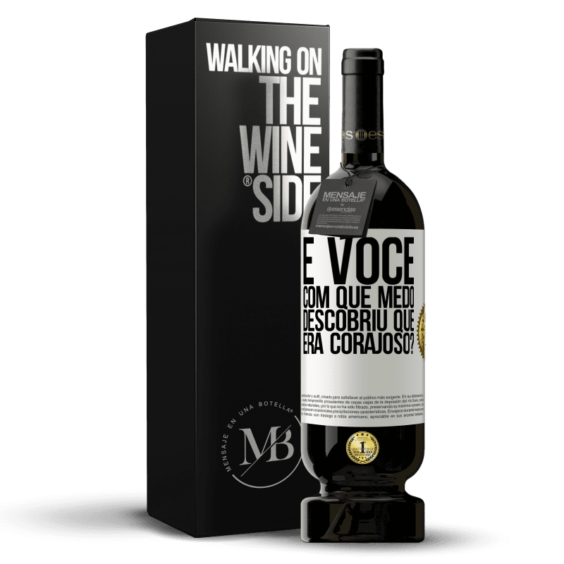 49,95 € Envio grátis | Vinho tinto Edição Premium MBS® Reserva E você, com que medo descobriu que era corajoso? Etiqueta Branca. Etiqueta personalizável Reserva 12 Meses Colheita 2015 Tempranillo