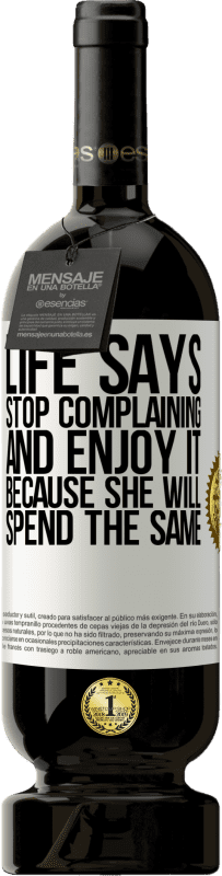 «Жизнь говорит, прекратите жаловаться и наслаждайтесь этим, потому что она потратит то же самое» Premium Edition MBS® Бронировать