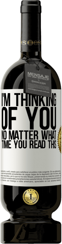 49,95 € 免费送货 | 红酒 高级版 MBS® 预订 我在想你...无论你什么时候读 白标. 可自定义的标签 预订 12 个月 收成 2016 Tempranillo