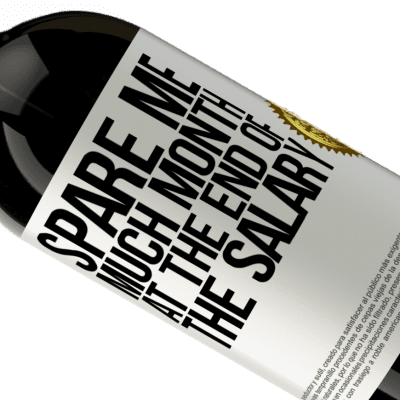 Unique & Personal Expressions. «Spare me much month at the end of the salary» Premium Edition MBS® Reserve