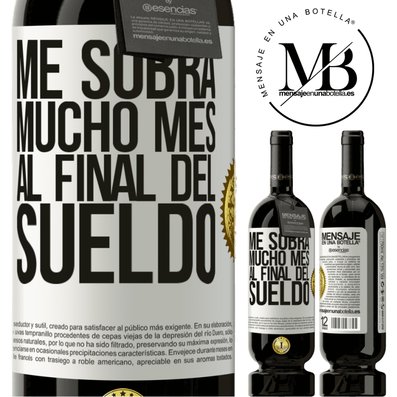 49,95 € Envío gratis | Vino Tinto Edición Premium MBS® Reserva Me sobra mucho mes al final del sueldo Etiqueta Blanca. Etiqueta personalizable Reserva 12 Meses Cosecha 2015 Tempranillo