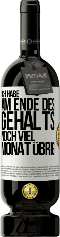 49,95 € Kostenloser Versand | Rotwein Premium Ausgabe MBS® Reserve Ich habe am Ende des Gehalts noch viel Monat übrig Weißes Etikett. Anpassbares Etikett Reserve 12 Monate Ernte 2016 Tempranillo